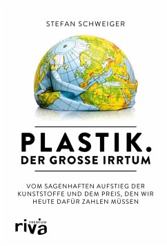 Plastik. Der große Irrtum (eBook, ePUB) - Schweiger, Stefan