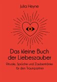 Das kleine Buch der Liebeszauber (eBook, PDF)