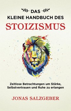 Das kleine Handbuch des Stoizismus (eBook, ePUB) - Salzgeber, Jonas