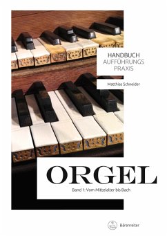 Handbuch Aufführungspraxis Orgel, Band 1 (eBook, PDF) - Schneider, Matthias