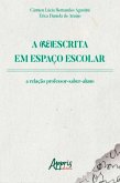 A (Re)Escrita em Espaço Escolar: A Relação Professor-Saber-Aluno (eBook, ePUB)