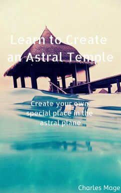 Learn to Create an Astral Temple (eBook, ePUB) - Mage, Charles