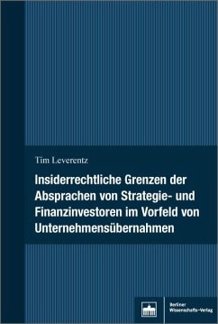 Insiderrechtliche Grenzen der Absprachen von Strategie- und Finanzinvestoren im Vorfeld von Unternehmensübernahmen (eBook, PDF) - Leverentz, Tim