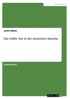 Das Suffix -bar in der deutschen Sprache - Müller, Justin
