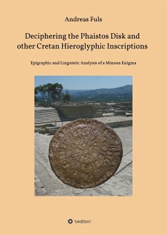 Deciphering the Phaistos Disk and other Cretan Hieroglyphic Inscriptions - Fuls, Andreas