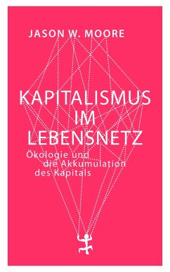 Kapitalismus im Lebensnetz - Moore, Jason W.