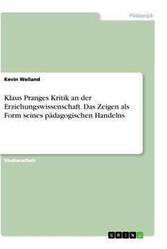 Klaus Pranges Kritik an der Erziehungswissenschaft. Das Zeigen als Form seines pädagogischen Handelns