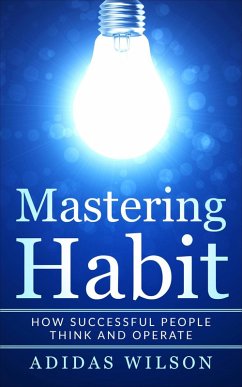 Mastering Habit - How Successful People Think And Operate (eBook, ePUB) - Wilson, Adidas