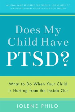 Does My Child Have Ptsd? (eBook, ePUB) - Philo, Jolene Does My Child Have Ptsd? (eBook, ePUB) - Philo, Jolene