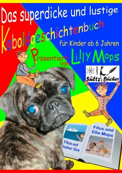 Das superdicke und lustige Koboldgeschichtenbuch für Kinder - präsentiert von Lilly Mops - Mops, Lilly;Sültz, Uwe H.;Sültz, Renate