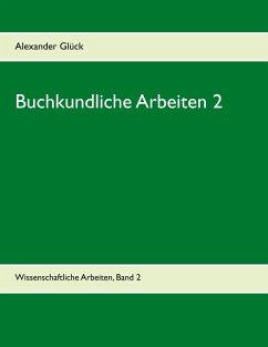 Buchkundliche Arbeiten 2. Die Säkularisation in Württemberg. Die Frage des Buchschmucks in den Gutenberg-Drucken. - Glück, Alexander