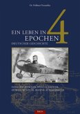 Ein Leben in 4 Epochen deutscher Geschichte Ein Leben in 4 Epochen deutscher Geschichte