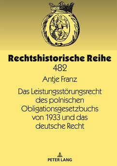 Das Leistungsstörungsrecht des polnischen Obligationsgesetzbuchs von 1933 und das deutsche Recht - Franz, Antje
