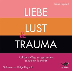 Liebe, Lust und Trauma - Ruppert, Franz