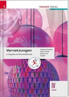 Vernetzungen - Geografie und Wirtschaftskunde IV BAFEP - Huber, Rosa M.;Derflinger, Manfred;Menschik, Gottfried