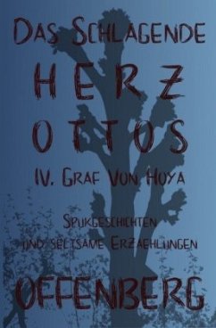 Das schlagende Herz Ottos IV. Graf von Hoya oder Die Walpurgisnacht auf dem Huckberg - Offenberg, Klaus