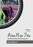 7 IIIa. Jahrgangsstufe, Lösungsbuch zum Lehr- und Arbeitsbuch / Alles klar, Realschule Bayern