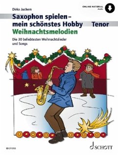 Saxophon spielen - mein schönstes Hobby - Weihnachtsmelodien, Tenor-Saxophon, Klavier ad libitum - Juchem, Dirko