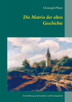 Die Matrix der alten Geschichte - Pfister, Christoph