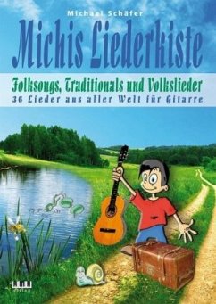 Michis Liederkiste: Folksongs, Traditionals und Volkslieder für Gitarre - Schäfer, Michael