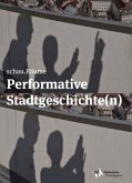 Performative Stadtgeschichte(n)