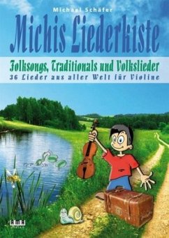 Michis Liederkiste: Folksongs, Traditionals und Volkslieder für Violine - Schäfer, Michael