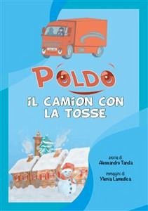Poldo, il camion con la tosse (fixed-layout eBook, ePUB) - Lamedica, Ylenia; Tanda, Alessandro