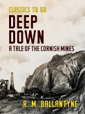 Deep Down A Tale of the Cornish Mines (eBook, ePUB)