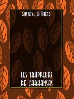 Les Trappeurs de l'Arkansas (eBook, ePUB) - Aimard, Gustave
