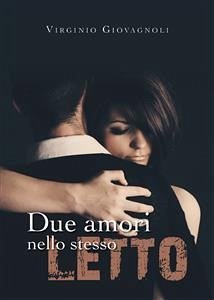 Due amori nello stesso letto (eBook, ePUB) - Giovagnoli, Virginio