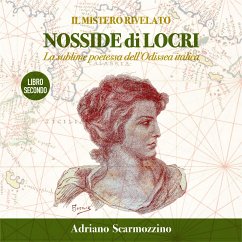 Il mistero rivelato - Nosside di Locri, la sublime poetessa dell’Odissea Italica - Libro Secondo - Il viaggio 