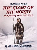 The Giant of the North Pokings Round the Pole (eBook, ePUB)