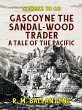Gascoyne The Sandal-Wood Trader A Tale... - Bild 1