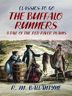 The Buffalo Runners A Tale of the Red River Plains (eBook, ePUB) - Ballantyne, R. M.