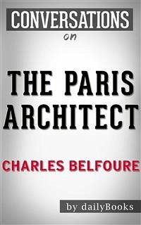 The Paris Architect: A Novel by Charles Belfoure   Conversation Starters (eBook, ePUB) - dailyBooks