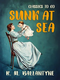 Sunk at Sea (eBook, ePUB) - Ballantyne, R. M.