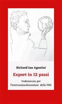 Export in 12 passi, Vademecum per l'internazionalizzazione della PMI (eBook, ePUB) - Ian Agostini, Richard