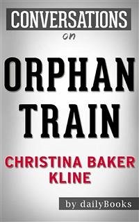 Orphan Train: by Christina Baker Kline   Conversation Starters (eBook, ePUB) - dailyBooks