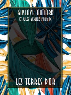 Les terres d'or (eBook, ePUB) - Aimard, Gustave; Berlioz d' Auriac, Jules