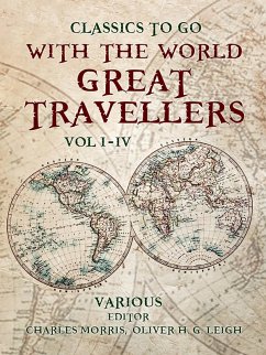 With the World Great Travellers Vol 1 - 4 (eBook, ePUB) - Morris, Charles