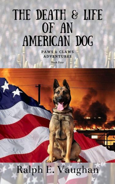 The Death & Life of an American Dog (Paws & Claws Adventures, #4) (eBook, ePUB) The Death & Life of an American Dog (Paws & Claws Adventures, #4) (eBook, ePUB)