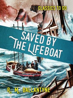 Saved by the Lifeboat (eBook, ePUB) - Ballantyne, R. M.
