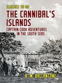 The Cannibal's Islands Captain Cook Adventures in the South Seas (eBook, ePUB)