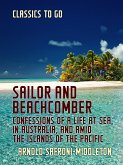 Sailor and Beachcomber Confessions of a life at sea, in Australia, and amid the islands of the Pacific (eBook, ePUB)