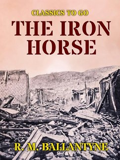The Iron Horse (eBook, ePUB) - Ballantyne, R. M.