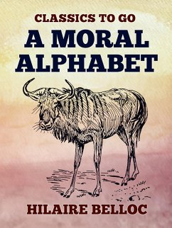 A Moral Alphabet (eBook, ePUB) - Belloc, Hilaire