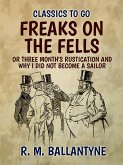 Freaks on the Fells or Three Month's Rustication and Why I Did Not Become A Sailor (eBook, ePUB)