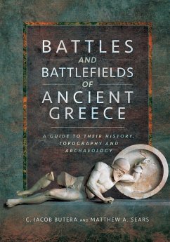 Battles and Battlefields of Ancient Greece (eBook, ePUB) - Butera, C. Jacob; Sears, Matthew A.