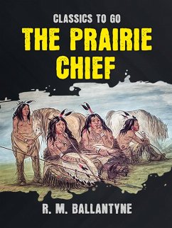 The Prairie Chief (eBook, ePUB) - Ballantyne, R. M.
