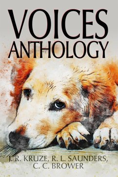 Voices Anthology (Short Story Fiction Anthology) (eBook, ePUB) - Kruze, J. R.; Brower, C. C.; Saunders, R. L.